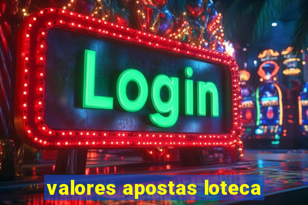 valores apostas loteca